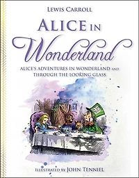 Alice Wonderland: Alice's Adventures Wonderland and Through the Looking Glass