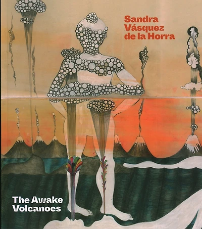 Sandra Vásquez de la Horra: The Awake Volcanoes
