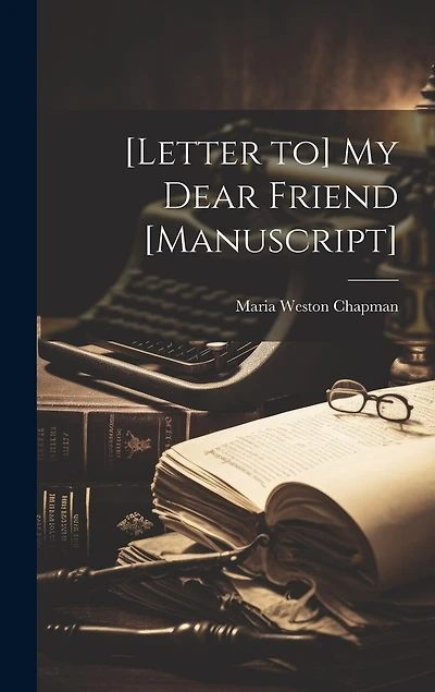 [Letter to] My Dear Friend [manuscript]