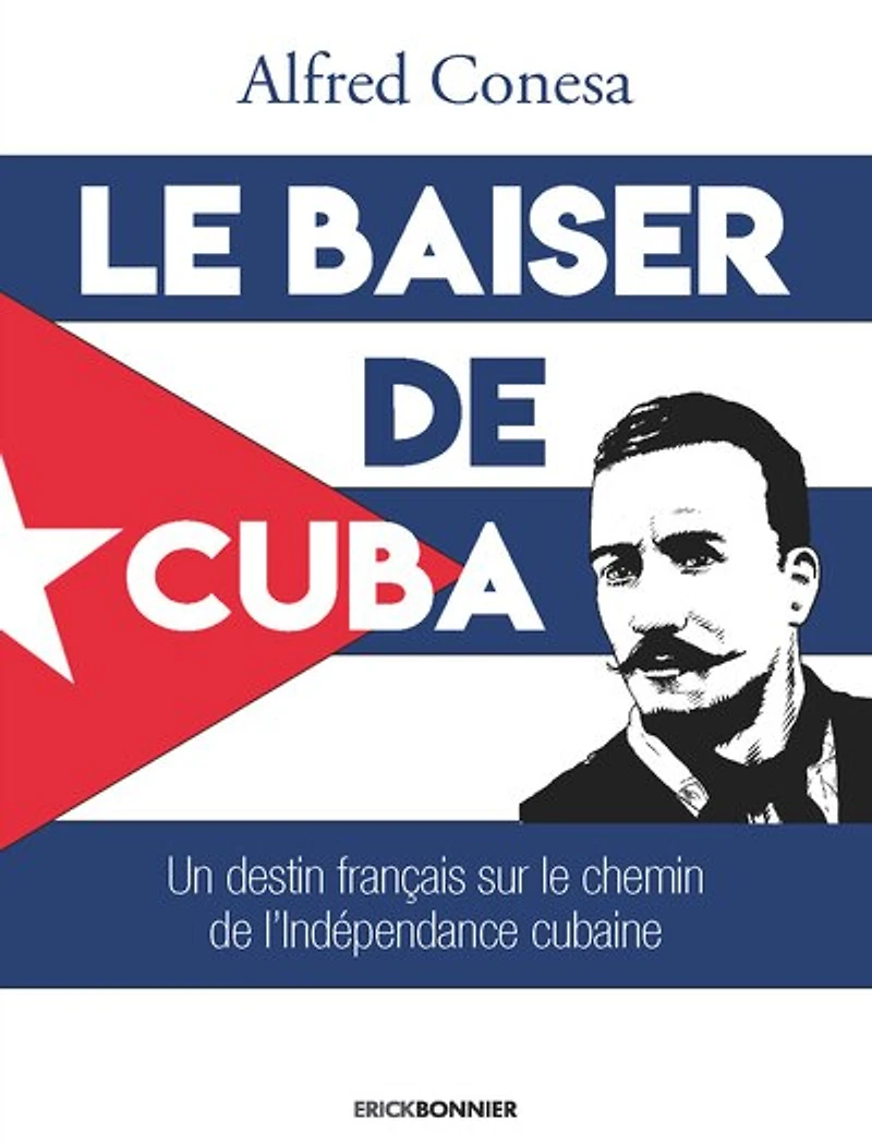 Le baiser de Cuba: un destin français sur le chemin de l'indépendance cubaine
