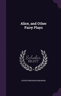 Alice, and Other Fairy Plays