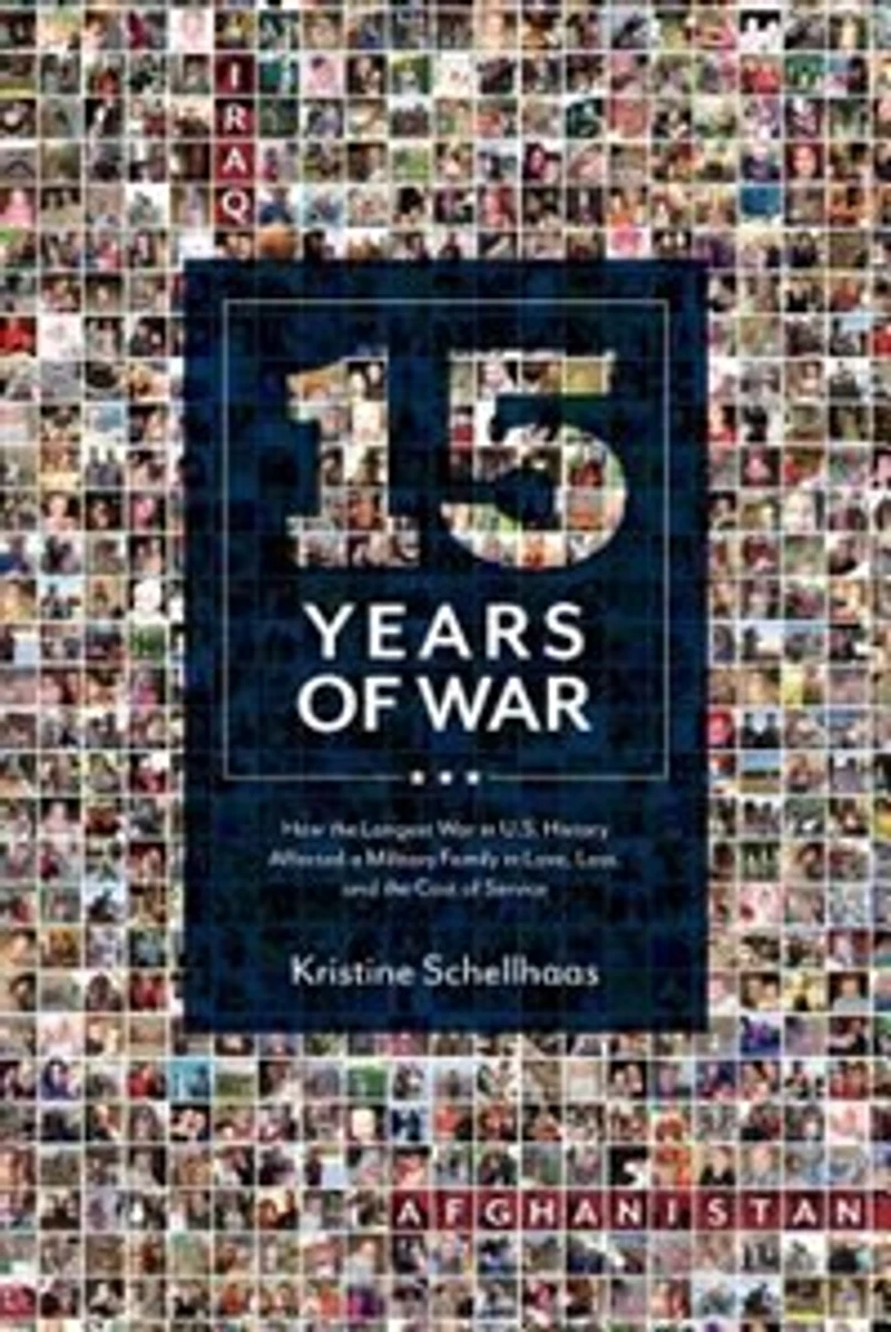 15 Years of War: How the Longest War in U.S. History Affected a Military Family in Love, Loss, and the Cost Of Servi