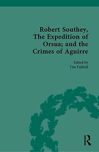 Robert Southey: the Expedition of Orsua; and Crimes Aguirre