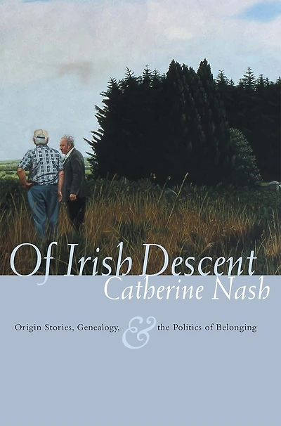 Of Irish Descent: Origin Stories, Genealogy, And The Politics Of Belonging