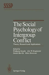 The Social Psychology of Intergroup Conflict: Theory, Research and Applications