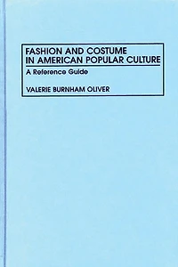 Fashion and Costume in American Popular Culture: A Reference Guide