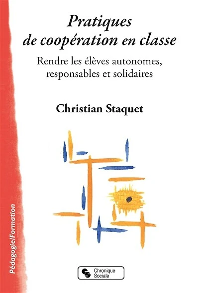 Pratiques de coopération en classe: rendre les élèves autonomes, responsables et solidaires