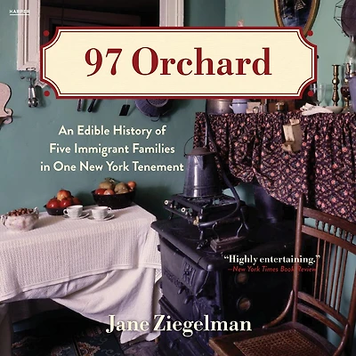 97 Orchard: An Edible History of Five Immigrant Families One New York Tenement