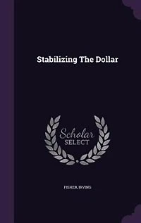 Stabilizing The Dollar