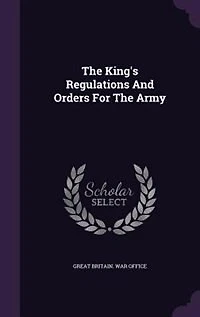 The King's Regulations And Orders For The Army