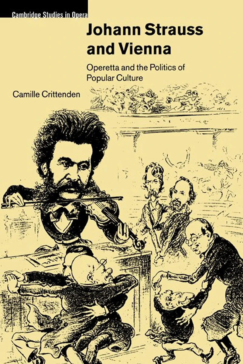 Johann Strauss and Vienna: Operetta the Politics of Popular Culture