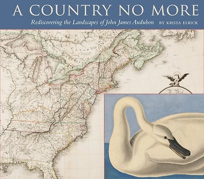 A Country No More: Rediscovering The Landscapes Of John James Audubon