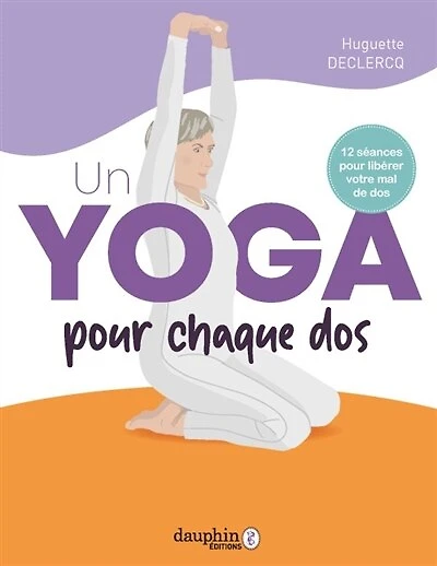 Un yoga pour chaque dos : 12 séances pour libérer votre mal de dos: 12 séances pour libérer votre mal de dos