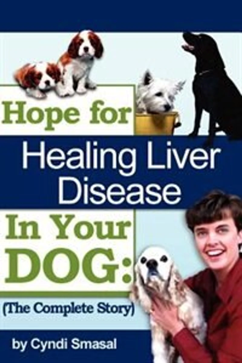 Hope For Healing Liver Disease Your Dog: The Complete Story