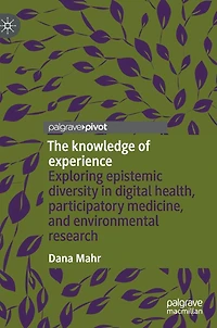 The knowledge of experience: Exploring epistemic diversity digital health, participatory medicine, and environmental research