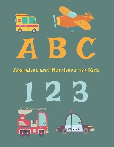ABC Alphabet and numbers for kids: Book for children, boys and girls to learn first words. Coloring book. Transport, airplane, car, truck, dump, boat, ambulance, police, fire truck and more.