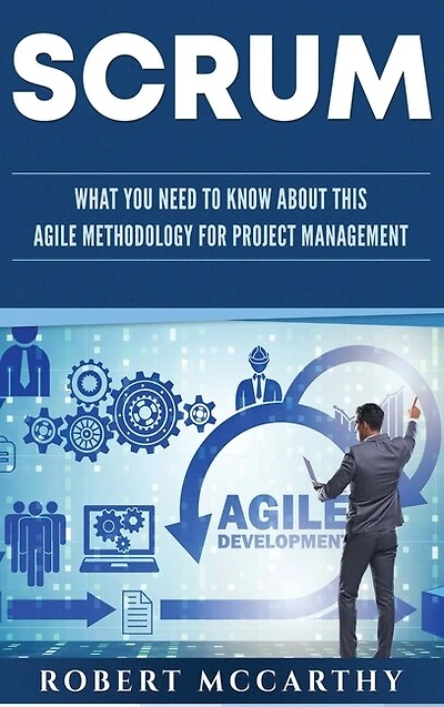 Scrum: What You Need to Know About This Agile Methodology for Project Management