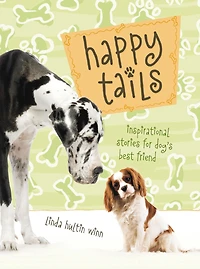 Happy Tails: Inspirational Stories For Dog's Best Friend