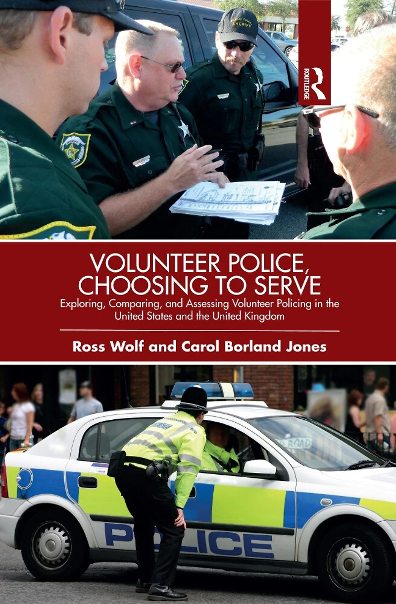 Volunteer Police, Choosing to Serve: Exploring, Comparing, and Assessing Policing the United States Kingdom