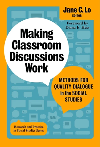 Making Classroom Discussions Work: Methods for Quality Dialogue the Social Studies