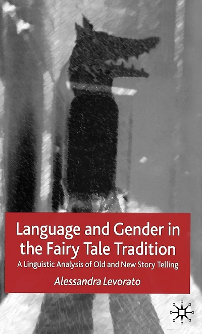 Language and Gender the Fairy Tale Tradition: A Linguistic Analysis of Old New Story-Telling