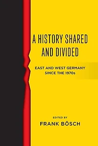 A History Shared and Divided: East West Germany since the 1970s