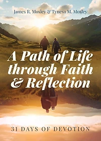 A Path of Life Through Faith and Reflection: 31 Days of Devotion