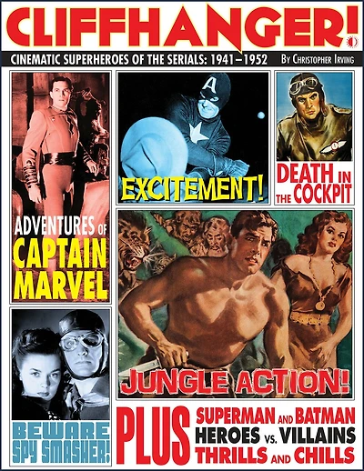 Cliffhanger!: Cinematic Superheroes of the Serials: 1941–1952