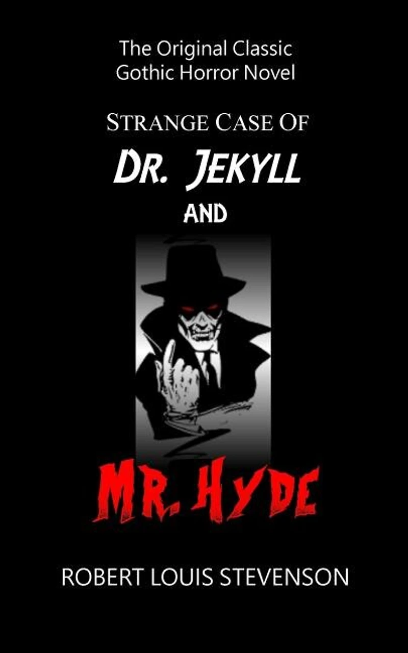Strange Case of Dr. Jekyll and Mr. Hyde - The Original Classic Gothic Horror