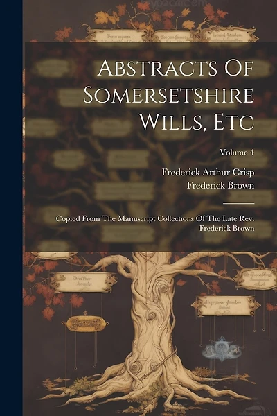 Abstracts Of Somersetshire Wills