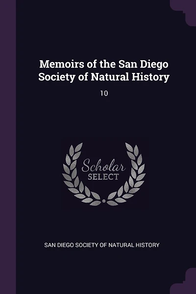 Memoirs of the San Diego Society of Natural History: 10