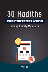 30 Hadith for Contemplation among Family Members: ( Ramadan Nights )