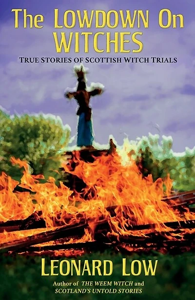 The Lowdow on Witches: True Stories of Scottish Witch Trials
