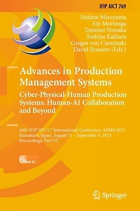 Advances Production Management Systems. Cyber-Physical-Human Systems: Human-AI Collaboration and Beyond: 44th IFIP WG 5.7 International Conference, APMS 2025, Kamakura, Japan, August 31 - September 4, Proceedings