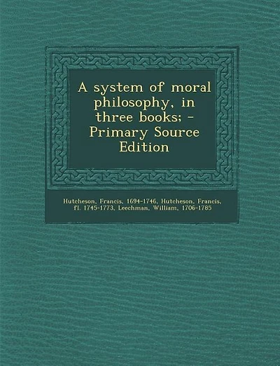 A system of moral philosophy, in three books; - Primary Source Edition