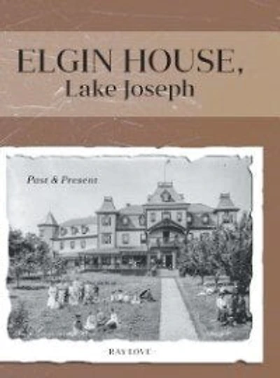 Elgin House, Lake Joseph: Past and Present