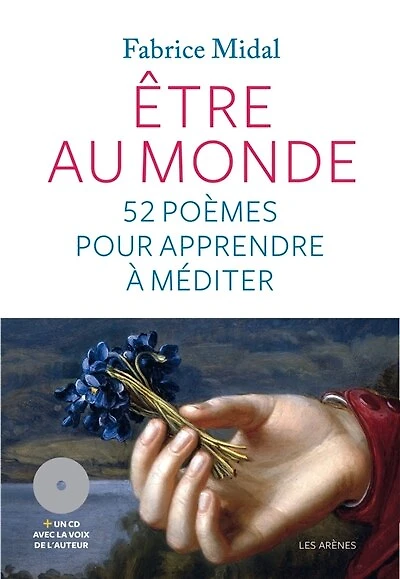 Etre au monde: 52 poèmes pour apprendre à méditer