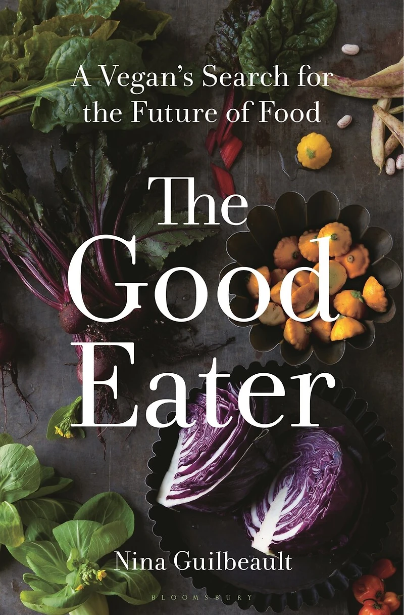 the Good Eater: A Vegan’s Search for Future of Food