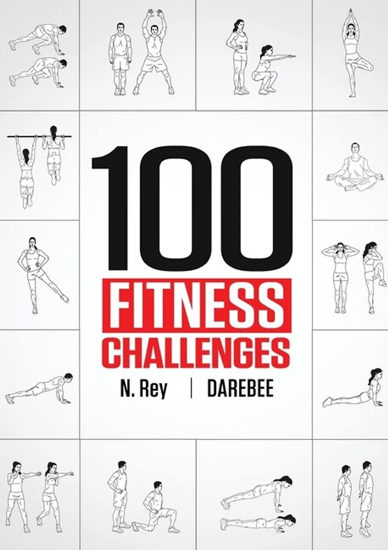 100 Fitness Challenges: Month-long Darebee Fitness Challenges to Make Your Body Healthier and Your Brain Sharper