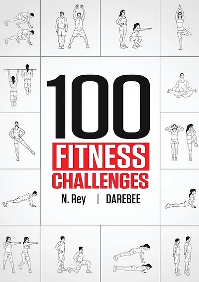100 Fitness Challenges: Month-long Darebee Fitness Challenges to Make Your Body Healthier and Your Brain Sharper
