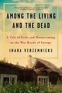 Among the Living and Dead: A Tale of Exile Homecoming on War Roads Europe