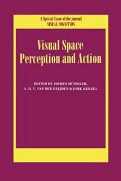 Visual Space Perception and Action: A Special Issue of Visual Cognition
