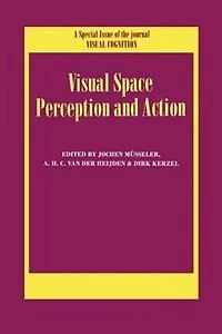 Visual Space Perception and Action: A Special Issue of Visual Cognition