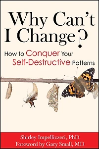 Why Can't I Change? How To Conquer Your Self-destructive Patterns