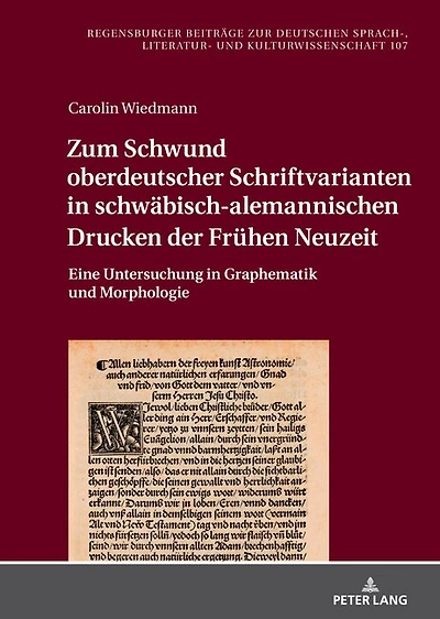 Zum Schwund oberdeutscher Schriftvarianten schwaebisch-alemannischen Drucken der Fruehen Neuzeit: Eine Untersuchung Graphematik und Morphologie