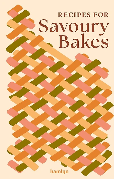 recipes for Savoury Bakes: 65 mouthwatering