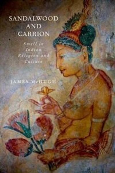 Sandalwood and Carrion: Smell Indian Religion Culture