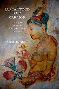 Sandalwood and Carrion: Smell Indian Religion Culture