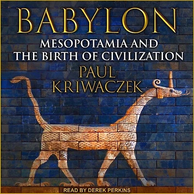 Babylon Lib/E: Mesopotamia and the Birth of Civilization