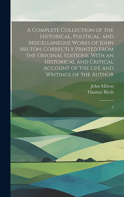 A Complete Collection of the Historical, Political